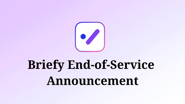 Thank You for Using Briefy — We’re Saying Goodbye on December 31,2025